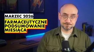 Farmaceutyczne Podsumowanie Miesiąca – marzec 2026